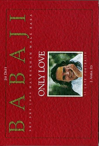 Babaji Sri Sri 1008 Hairakhan wale Baba. Only love. 55 late portraits. Ediz. italiana e inglese