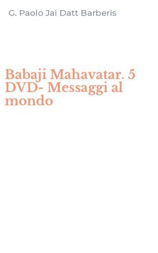 Babaji Mahavatar. 5 DVD-Messaggi al mondo