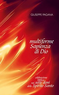 Multiforme Sapienza di Dio. Celebrazione biblica sui sette doni dello Spirito Santo