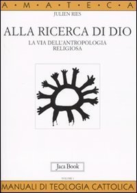 Alla ricerca di Dio. La via dell'antropologia religiosa