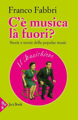 C'&egrave; musica l&agrave; fuori? Storie e teorie della popular music