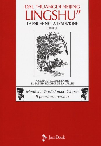 Dal &laquo;Huangdi neijing ling-shu&raquo; il capitolo ottavo: la psiche nella tradizione cinese