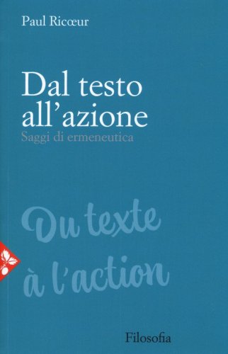 Dal testo all'azione. Saggi di ermeneutica