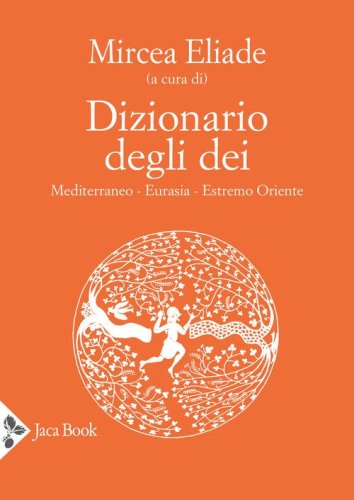 Dizionario degli dei. Mediterraneo, Eurasia, Estremo Oriente