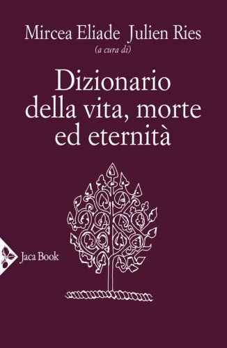 Dizionario della vita, morte ed eternit&agrave;