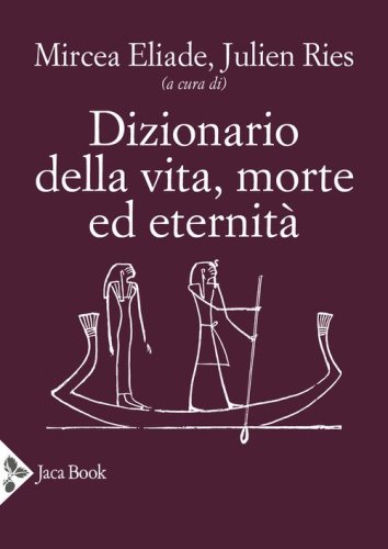 Dizionario della vita, morte ed eternit&agrave;