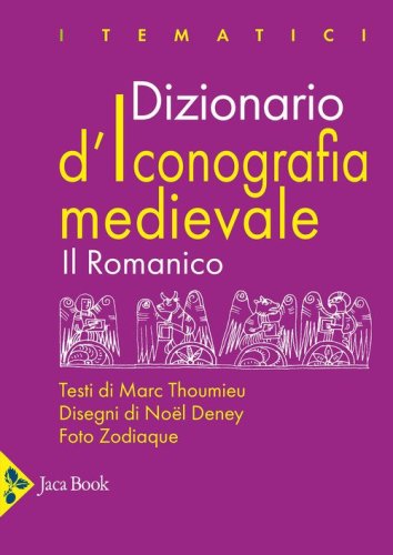 Dizionario d'iconografia medievale. Il romanico