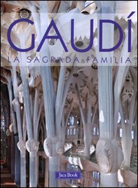 Gaud&igrave;. La Sagrada Familia