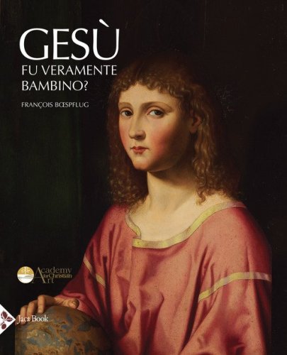 Ges&ugrave; fu veramente bambino? Un processo all'arte cristiana