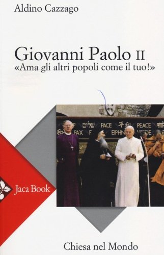 Giovanni Paolo II. &laquo;Ama gli altri popoli come il tuo!&raquo;