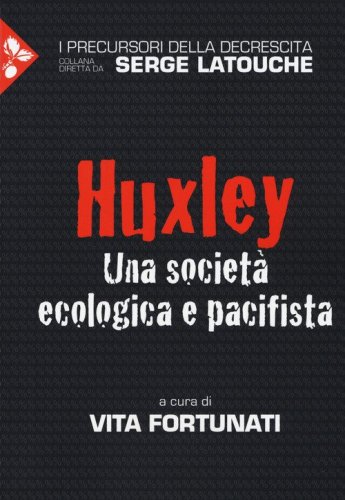 Huxley. Una societ&agrave; ecologica e pacifista