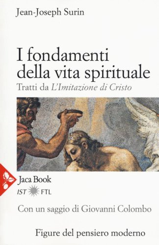 I fondamenti della vita spirituale. Tratti da &laquo;L'Imitazione di Cristo&raquo;