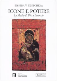 Icone e potere. La Madre di Dio a Bisanzio