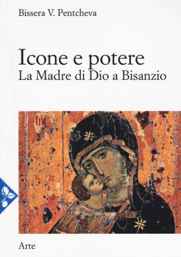 Icone e potere. La Madre di Dio a Bisanzio