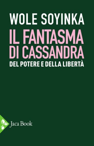 Il fantasma di Cassandra. Del potere e della libert&agrave;