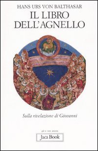 Il libro dell'Agnello. Sulla rivelazione di Giovanni