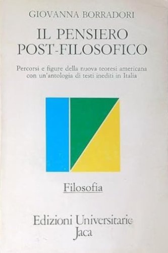 Il pensiero post-filosofico. Percorsi e figure della nuova teoresi americana con un'antologia di testi inediti in Italia - UN'ANTOLOGIA DI TESTI INEDITI IN ITALIA