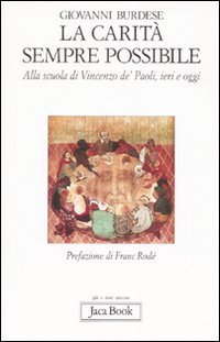 La carit&agrave; &egrave; sempre possibile. Alla scuola di Vincenzo de' Paoli, ieri e oggi