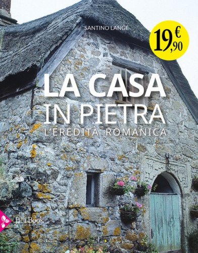 La casa in pietra. L'eredit&agrave; romanica