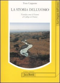 La storia dell'uomo. Ventidue anni di lezioni al Coll&egrave;ge de France (1983-2005)