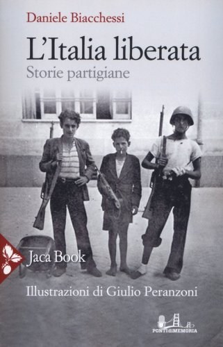 L'Italia liberata. Storie partigiane