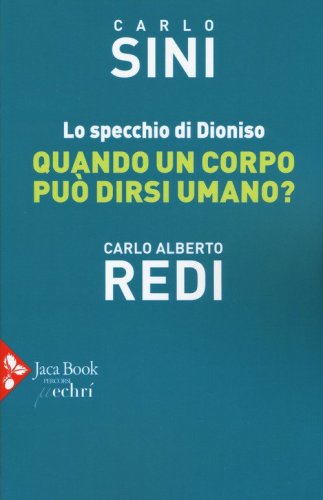 Lo specchio di Dioniso. Quando un corpo pu&ograve; dirsi umano?