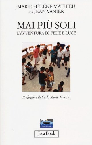 Mai pi&ugrave; soli. L'avventura di &laquo;Fede e luce&raquo;