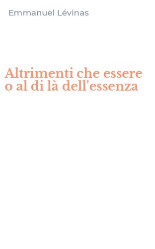 Altrimenti che essere o al di l&agrave; dell'essenza