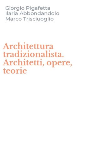 Architettura tradizionalista. Architetti, opere, teorie