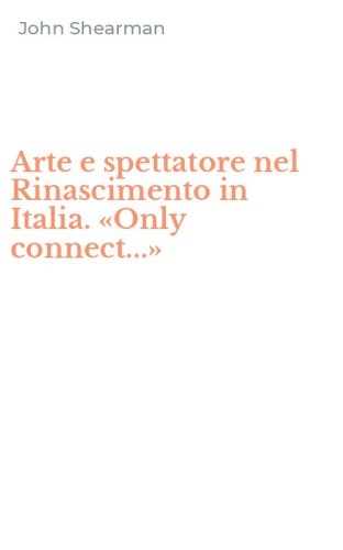 Arte e spettatore nel Rinascimento in Italia. &laquo;Only connect...&raquo;