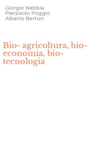 Bio-agricoltura, bio-economia, bio-tecnologia