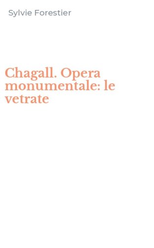 Chagall. Opera monumentale: le vetrate