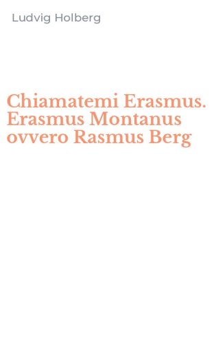 Chiamatemi Erasmus. Erasmus Montanus ovvero Rasmus Berg