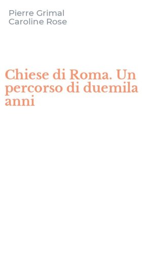 Chiese di Roma. Un percorso di duemila anni