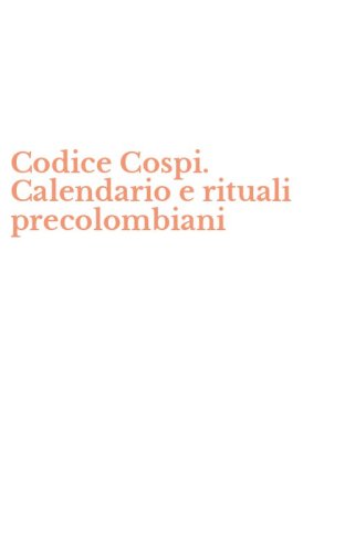 Codice Cospi. Calendario e rituali precolombiani