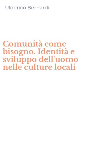 Comunit&agrave; come bisogno. Identit&agrave; e sviluppo dell'uomo nelle culture locali