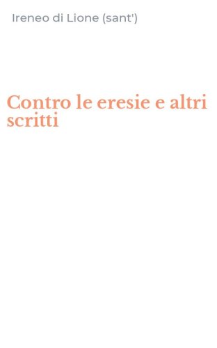 Contro le eresie e altri scritti