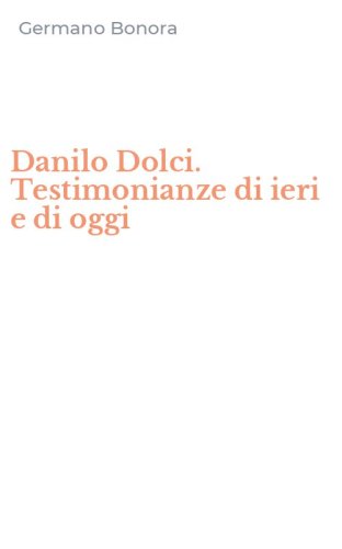 Danilo Dolci. Testimonianze di ieri e di oggi