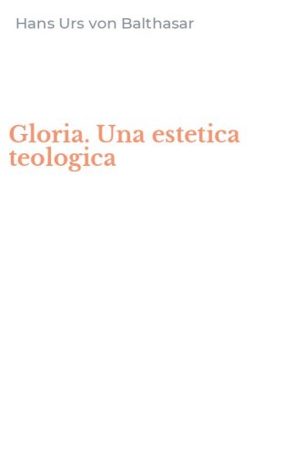 Gloria. Una estetica teologica
