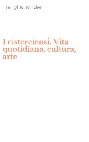 I cisterciensi. Vita quotidiana, cultura, arte