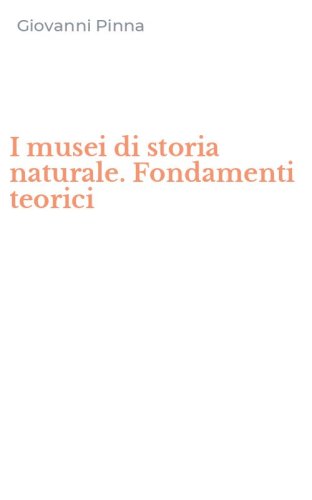 I musei di storia naturale. Fondamenti teorici