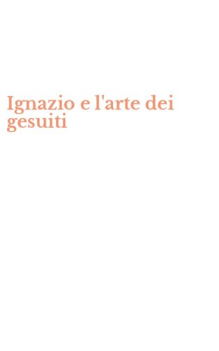 Ignazio e l'arte dei gesuiti