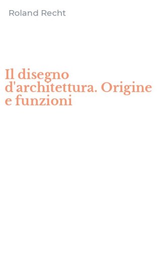 Il disegno d'architettura. Origine e funzioni
