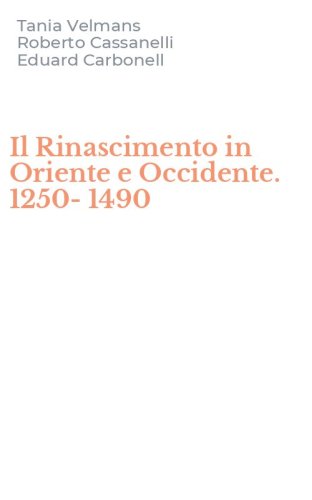 Il Rinascimento in Oriente e Occidente. 1250-1490