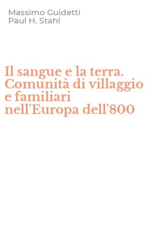 Il sangue e la terra. Comunit&agrave; di villaggio e familiari nell'Europa dell'800
