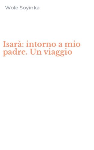 Isar&agrave;: intorno a mio padre. Un viaggio
