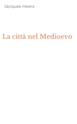 La citt&agrave; nel Medioevo