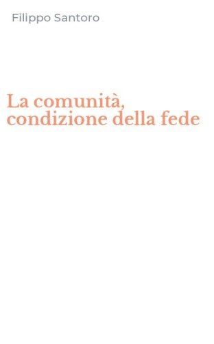 La comunit&agrave;, condizione della fede
