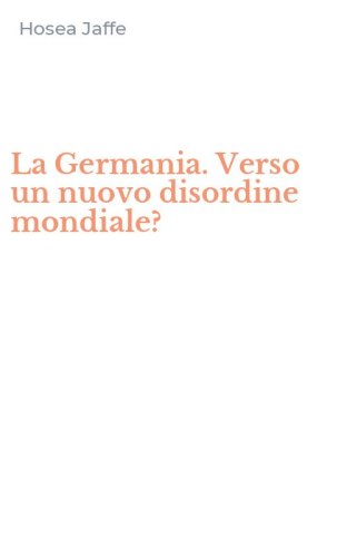 La Germania. Verso un nuovo disordine mondiale?