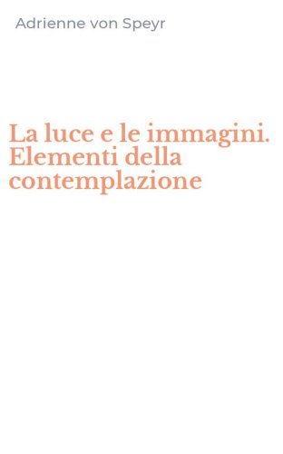 La luce e le immagini. Elementi della contemplazione